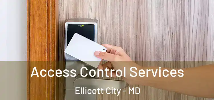 Access Control Services Ellicott City - MD