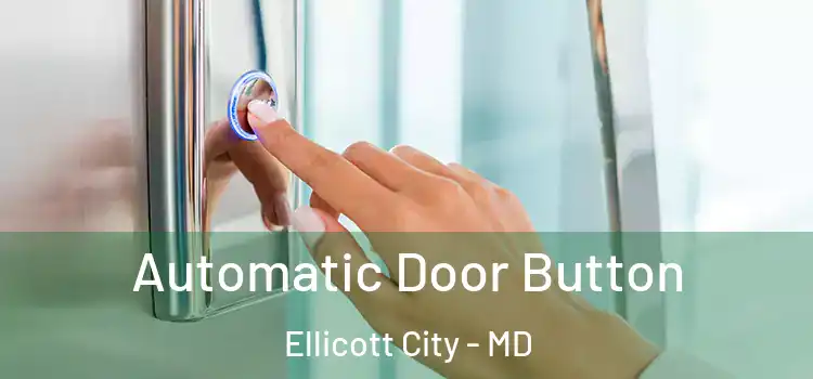Automatic Door Button Ellicott City - MD