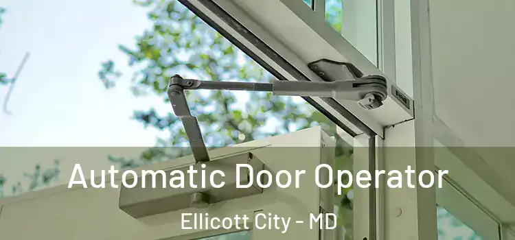 Automatic Door Operator Ellicott City - MD