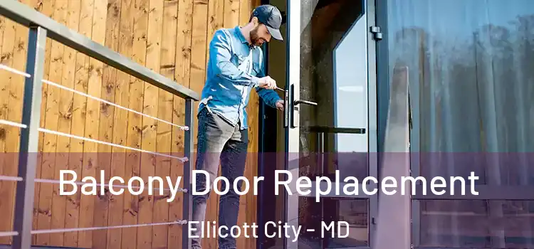  Balcony Door Replacement Ellicott City - MD