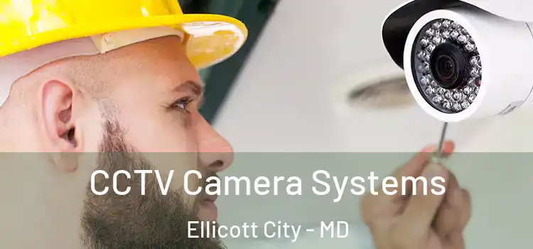 CCTV Camera Systems Ellicott City - MD