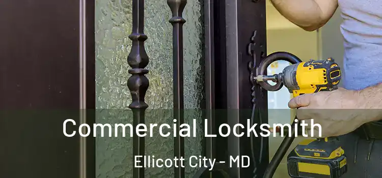 Commercial Locksmith Ellicott City - MD