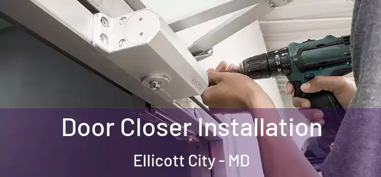 Door Closer Installation Ellicott City - MD