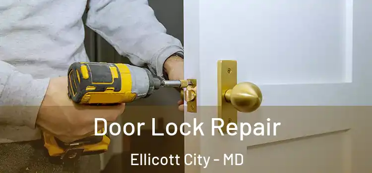 Door Lock Repair Ellicott City - MD