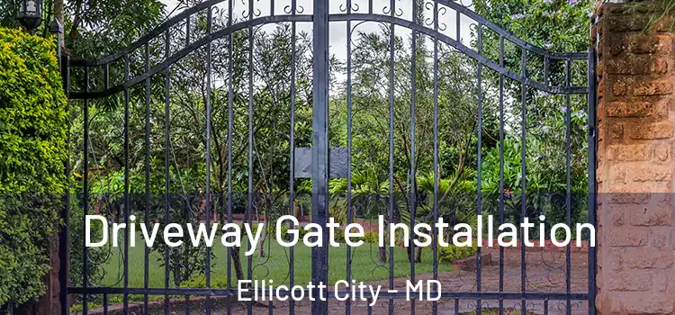 Driveway Gate Installation Ellicott City - MD