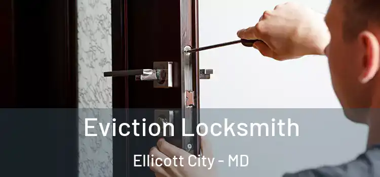 Eviction Locksmith Ellicott City - MD