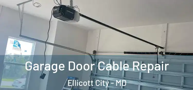  Garage Door Cable Repair Ellicott City - MD