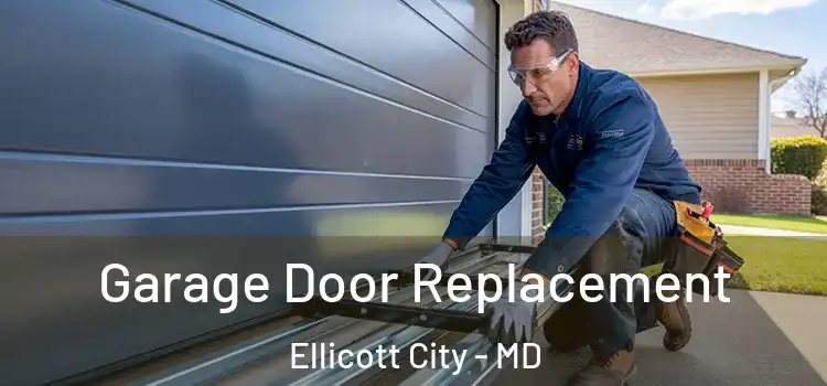  Garage Door Replacement Ellicott City - MD