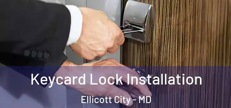 Keycard Lock Installation Ellicott City - MD
