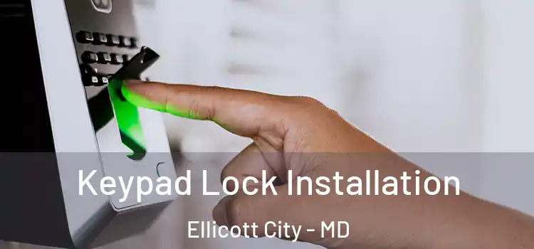 Keypad Lock Installation Ellicott City - MD