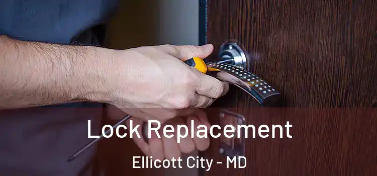 Lock Replacement Ellicott City - MD