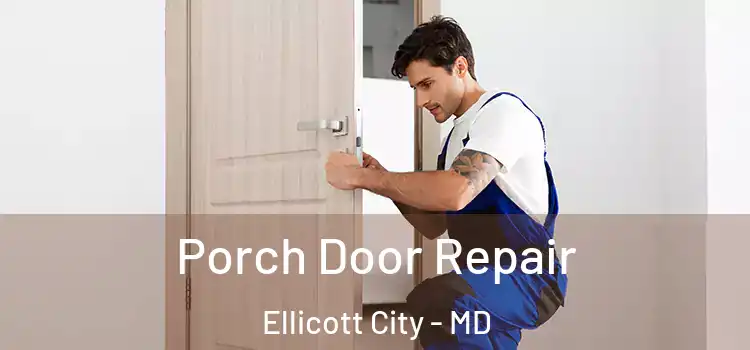  Porch Door Repair Ellicott City - MD