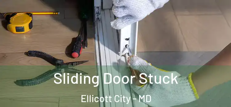 Sliding Door Stuck Ellicott City - MD